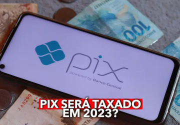 O Pix vai ser taxado em 2023?
