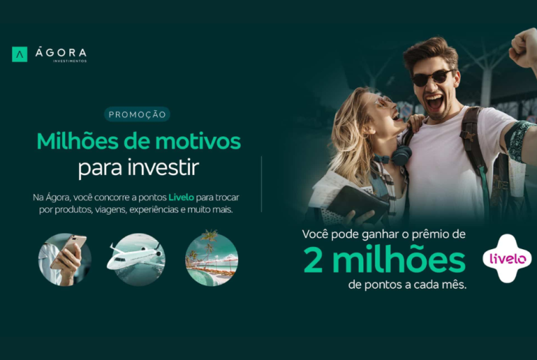 Promoção milhões de motivos para investir na Ágora e Livelo